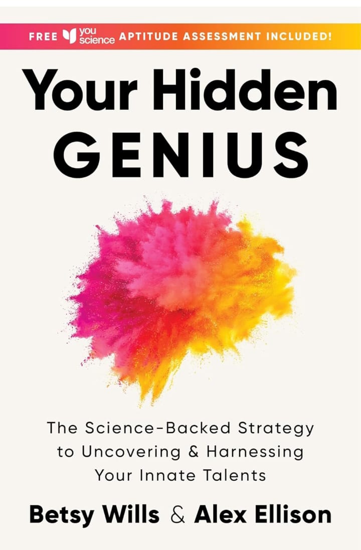  YOUR HIDDEN GENIUS : THE SCIENCE-BACKED STRATEGY TO UNCOVERING AND HARNESSING YOUR INNATE TALENTS